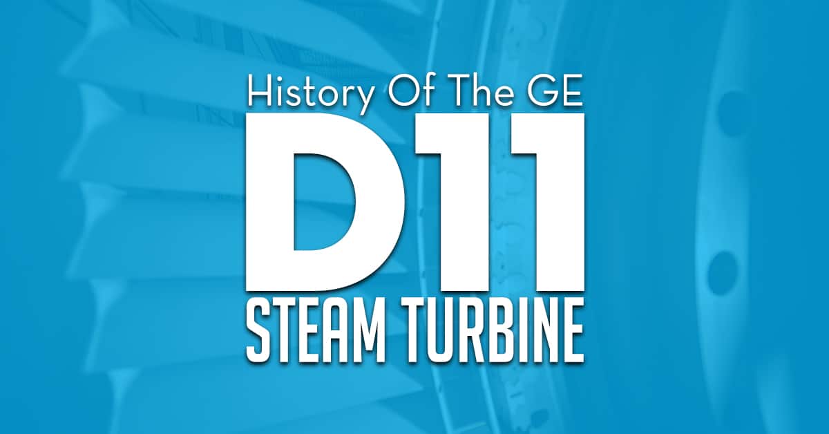 History Of The Ge D11 Steam Turbine