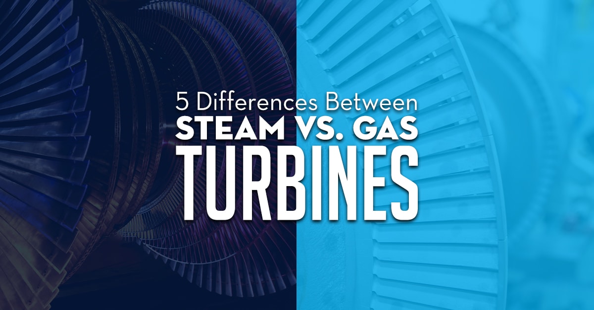 5 Differences Between Steam And Gas Turbines