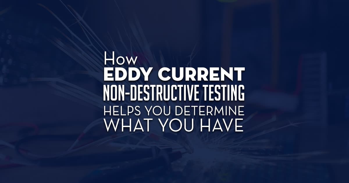How Eddy Current Ndt Helps You Discover What You Have
