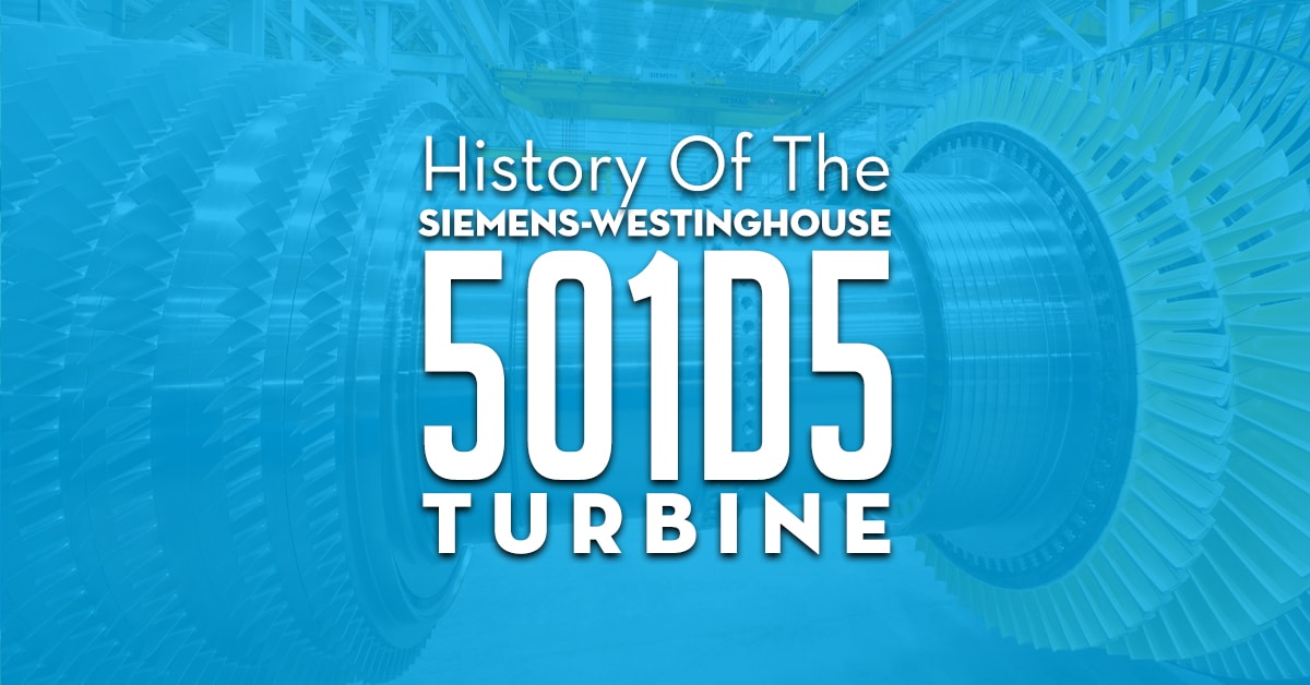 History Of The Siemens-Westinghouse 501d5 Turbine