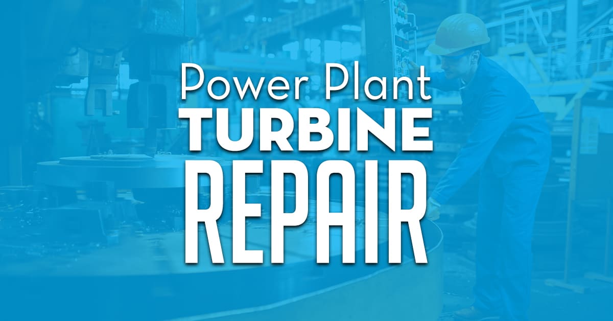 Power Plant Turbine Repair