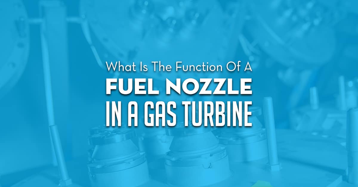 Fuel Nozzle Function In A Gas Turbine