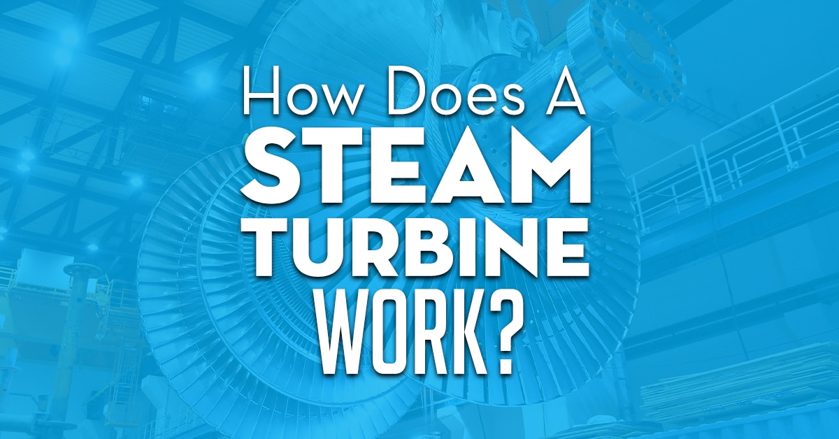 How Does A Steam Turbine Work?
