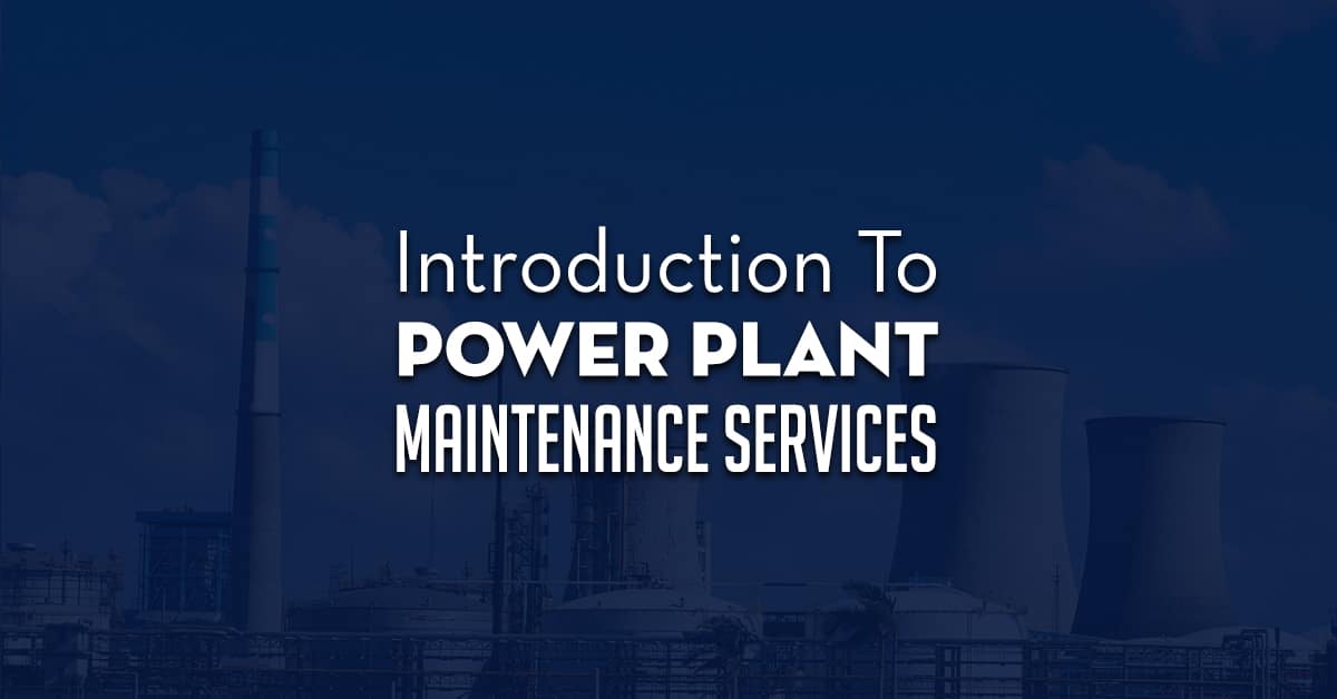 Introduction To Power Plant Maintenance Services