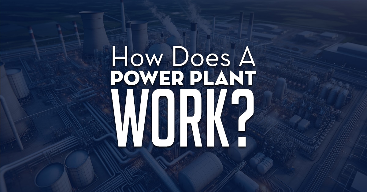 How Does A Power Plant Work