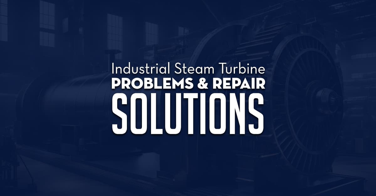 Industrial Steam Turbine Problems Repair Solutions Image