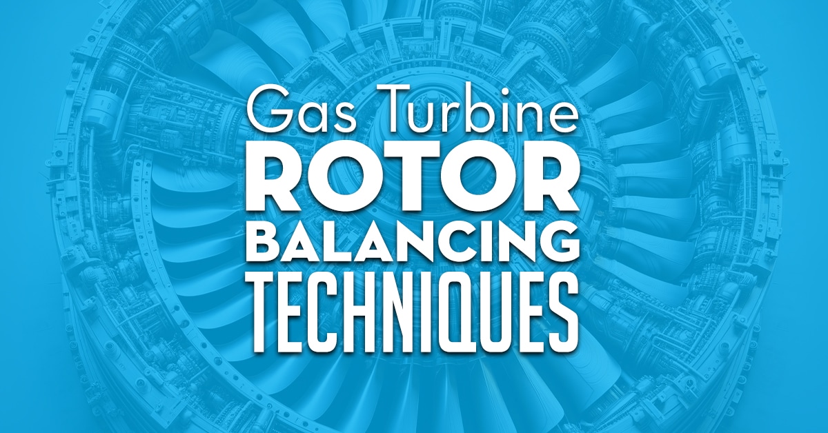 Gas Turbine Rotor Balancing Techniques