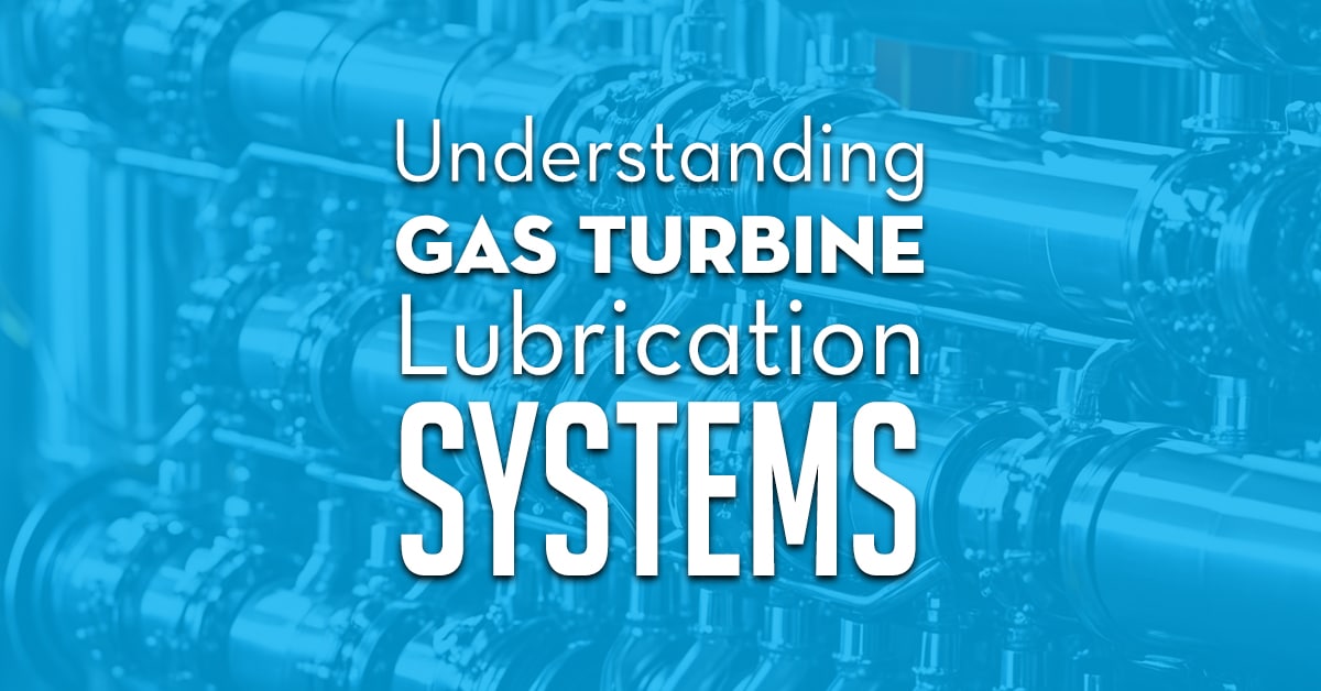 Understanding Gas Turbine Lubrication Systems