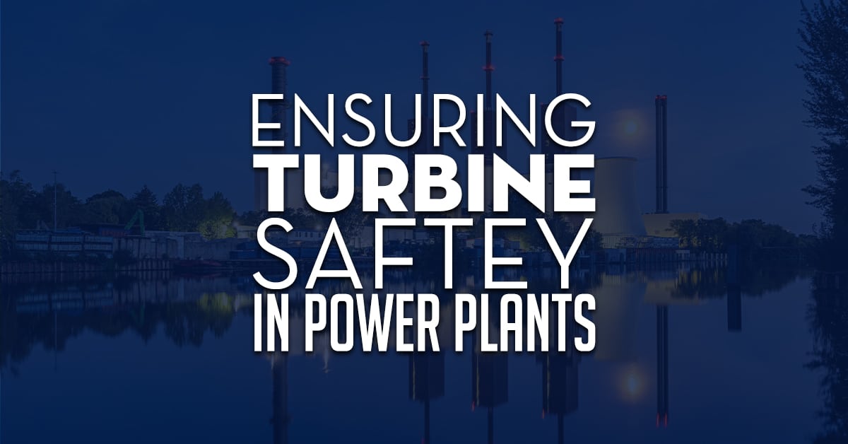 Ensuring Turbine Safety In Power Plants
