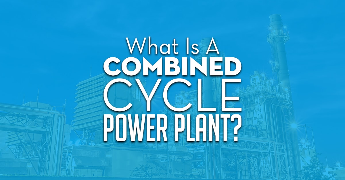 What Is A Combined Cycle Power Plant