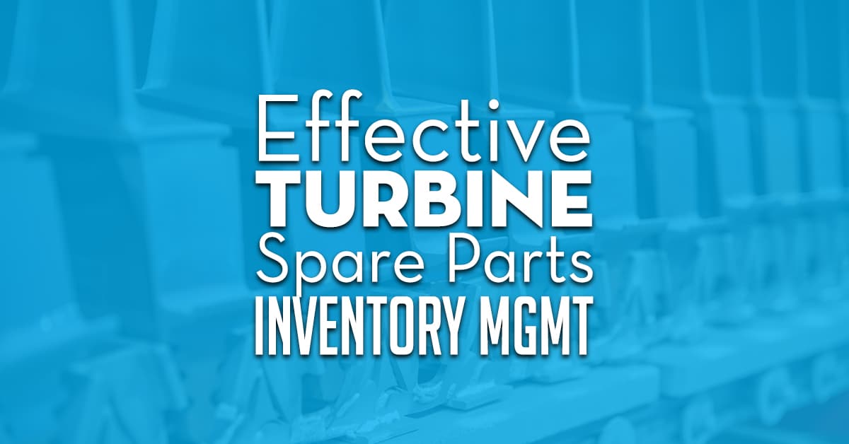 Effective Turbine Spare Parts Inventory Management