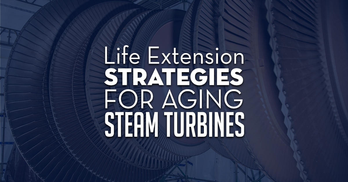 Life Extension Strategies For Aging Steam Turbines