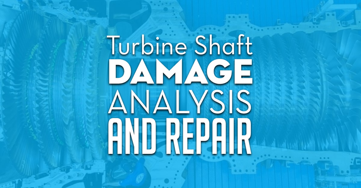 Turbine Shaft Damage Analysis And Repair