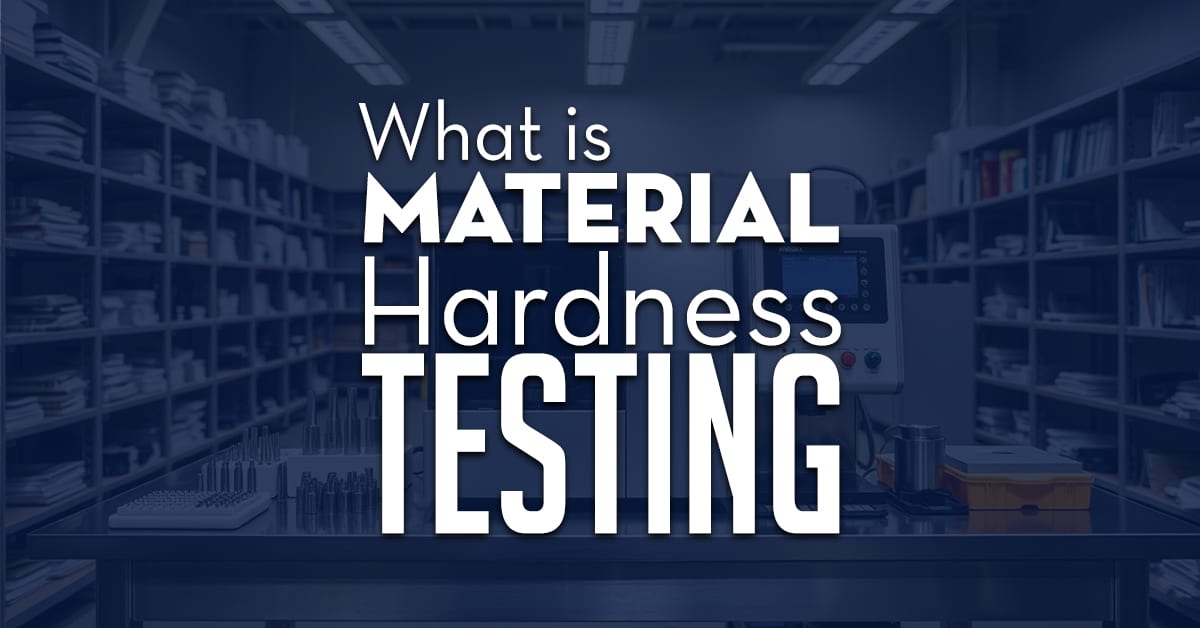 What Is Material Hardness Testing