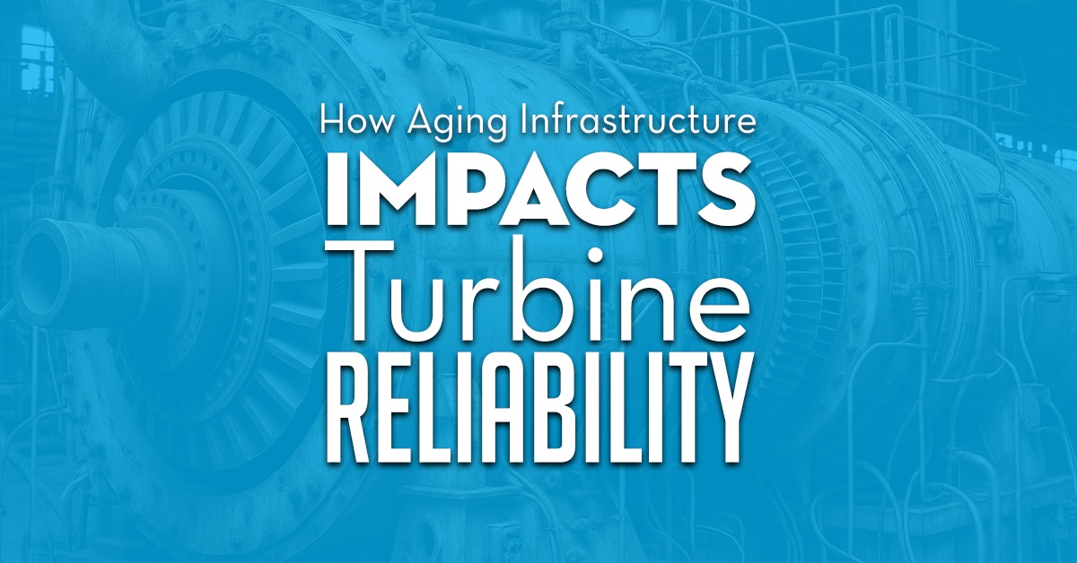 How Aging Infrastructure Impacts Turbine Reliability