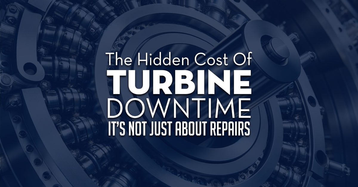 The Hidden Cost Of Turbine Downtime