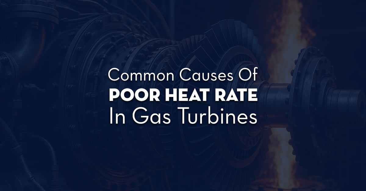 Common Causes Of Poor Heat Rate In Gas Turbines