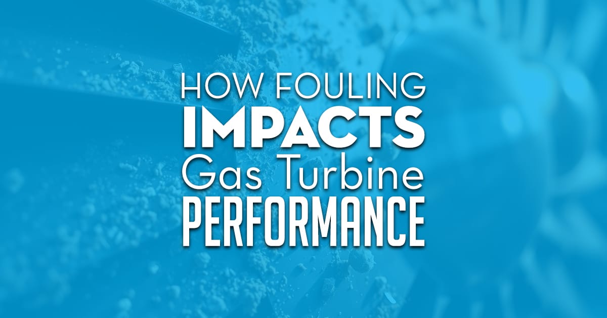 How Fouling Impacts Gas Turbine Performance