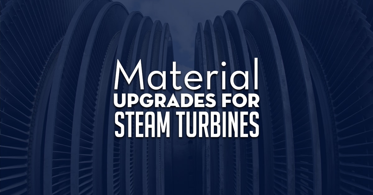 Material Upgrades For Steam Turbines
