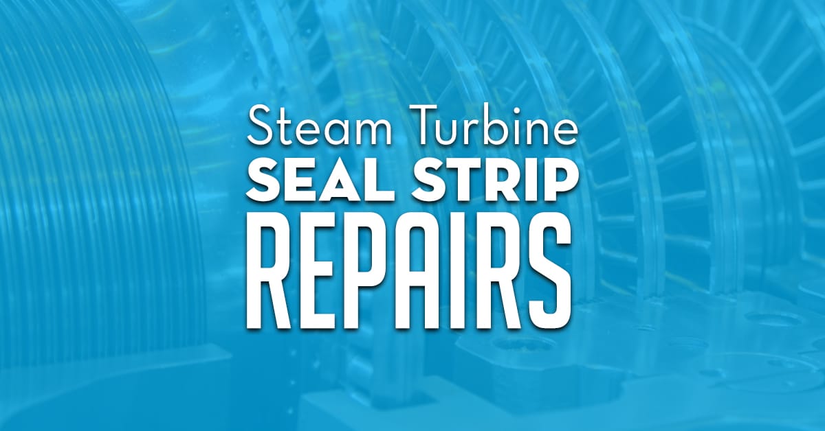 Steam Turbine Seal Strip Repairs