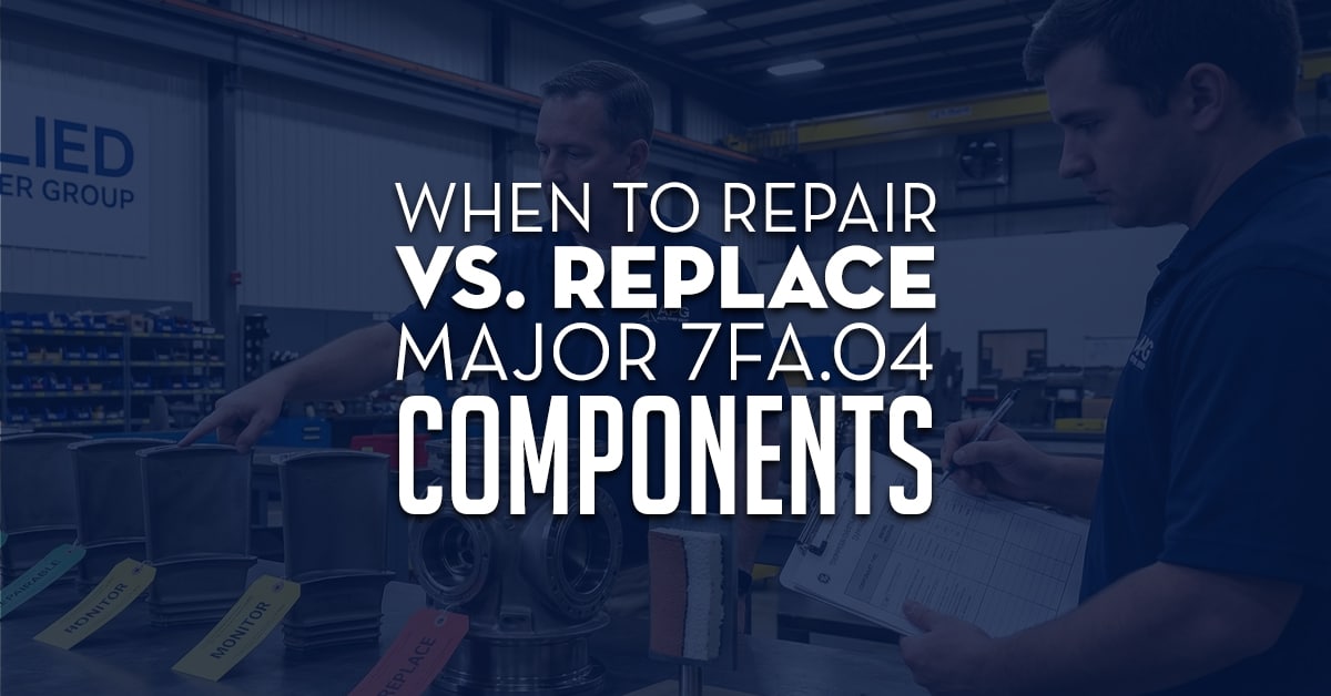 When To Repair Vs Replace Major 7fa 04 Components